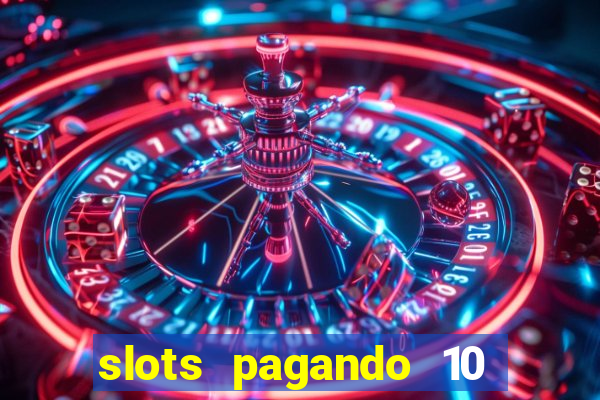 slots pagando 10 no cadastro